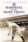 Hardball on the Home Front : Major League Replacement Players of World War II - Book