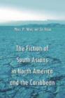 The Fiction of South Asians in North America and the Caribbean : A Critical Study of English-Language Works Since 1950 - Book