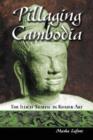 Pillaging Cambodia : The Illicit Traffic in Khmer Art - Book