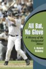 All Bat, No Glove : A History of the Designated Hitter - Book