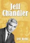 Jeff Chandler : Film, Record, Radio, and Television Performances - Book