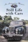 Still Life with Cars : An Automotive Memoir - Book