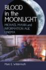 Blood in the Moonlight : Michael Mann and Information Age Cinema - Book