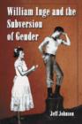 William Inge and the Subversion of Gender : Rewriting Stereotypes in the Plays, Novels, and Screenplays - Book