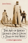 The Art of Sergio Leone's Once Upon a Time in the West : A Critical Appreciation - Book