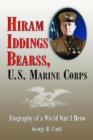Hiram Iddings Bearss, U.S. Marine Corps : Biography of a World War I Hero - Book
