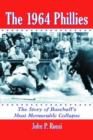 The 1964 Phillies : The Story of Baseball's Most Memorable Collapse - Book