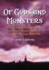 Of Gods and Monsters : A Critical Guide to Universal Studios' Science Fiction, Horror and Mystery Films, 1929-1939 - Book