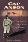 Cap Anson : The Grand Old Man of Baseball - Book