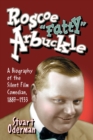 Roscoe "Fatty" Arbuckle : A Biography of the Silent Film Comedian, 1887-1933 - Book