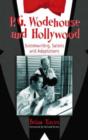 P.G. Wodehouse and Hollywood : Screenwriting, Satires and Adaptations - Book