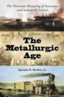 The Metallurgic Age : The Victorian Flowering of Invention and Industrial Science - Book