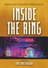 Inside the Ring : Essays on Wagner's Opera Cycle - Book