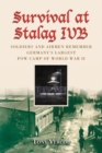 Survival at Stalag IVB : Soldiers and Airmen Remember Germany's Largest POW Camp of World War II - Book
