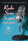 Radio Series Scripts, 1930-2001 : A Catalog of the American Radio Archives Collection - Book
