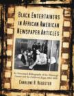 Black Entertainers in African American Newspaper Articles v. 2 : An Annotated Bibliography of the Pittsburgh Courier and the California Eagle, 1912-1950 - Book