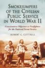 Smokejumpers of the Civilian Public Service in World War II : Conscientious Objectors as Firefighters for the National Forest Service - Book
