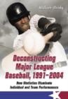 Deconstructing Major League Baseball, 1991-2004 : How Statistics Illuminate Individual and Team Performances - Book