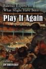Play It Again : Baseball Experts on What Might Have Been - Book