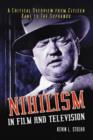 Nihilism in Film and Television : A Critical Overview from ""Citizen Kane"" to the ""Sopranos - Book