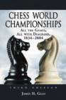 Chess World Championships : All the Games, All with Diagrams, 1834-2004, 3d ed. - Book