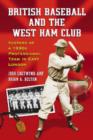 British Baseball and the West Ham Club : History of a 1930's Professional Team in East London - Book