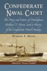 Confederate Naval Cadet : The Diary and Letters of Midshipman Hubbard T. Minor, with a History of the Confederate Naval Academy - Book