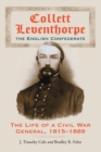 Collett Leventhorpe, the English Confederate : The Life of a Civil War General, 1815-1889 - Book