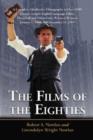 The Films of the Eighties : A Complete, Qualitative Filmography to Over 3400 Feature-length English Language Films, Theatrical and Video-only, Released Between January 1, 1980, and December 31, 1989 - Book