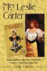 Mrs. Leslie Carter : A Biography of the Early Twentieth Century American Stage Star - Book