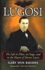 Lugosi : His Life in Films, on Stage, and in the Hearts of Horror Lovers - Book