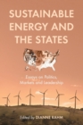 Sustainable Energy and the States : Essays on Politics, Markets and Leadership - Book