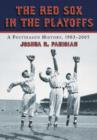The Red Sox in the Playoffs : A Postseason History, 1903-2005 - Book
