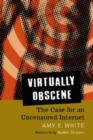 Virtually Obscene : The Case for an Uncensored Internet - Book