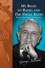My Road to Radio and The Vocal Scene : Memoir of an Opera Commentator - Book