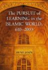 The Pursuit of Learning in the Islamic World, 610-2003 - Book