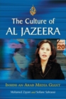 The Culture of Al Jazeera : Inside an Arab Media Giant - Book