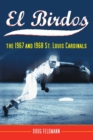 El Birdos : The 1967 and 1968 St. Louis Cardinals - Book