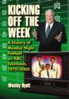 Kicking Off the Week : A History of Monday Night Football on ABC Television, 1970-2005 - Book