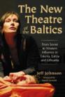 The New Theatre of the Baltics : From Soviet to Western Influence in Estonia, Latvia and Lithuania - Book
