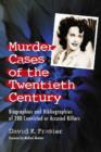 Murder Cases of the Twentieth Century : Biographies and Bibliographies of 280 Convicted and Accused Killers - Book