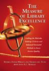 The Measure of Library Excellence : Linking the Malcolm Baldrige Criteria and Balanced Scorecard Methods to Assess Service Quality - Book
