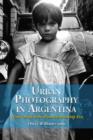 Urban Photography in Argentina : Nine Artists of the Post-dictatorship Era - Book