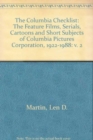 The Columbia Checklist : The Feature Films, Serials, Cartoons And Short Subjects of Columbia Pictures Corporation, 1922-1988 - Volume 2 - Book