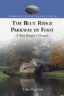 The Blue Ridge Parkway by Foot : A Park Ranger's Memoir - Book
