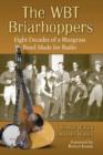 The WBT Briarhoppers : Eight Decades of a Bluegrass Band Made for Radio - Book