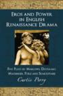 Eros and Power in English Renaissance Drama : Five Plays by Marlowe, Davenant, Massinger, Ford and Shakespeare - Book