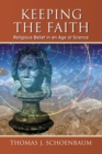 Keeping the Faith : Religious Belief in an Age of Science - Book