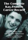 The Complete Kay Francis Career Record : All Film, Stage, Radio and Television Appearances - Book