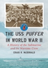 The USS ""Puffer"" in World War II : A History of the Submarine and Its Wartime Crew - Book